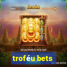 troféu bets