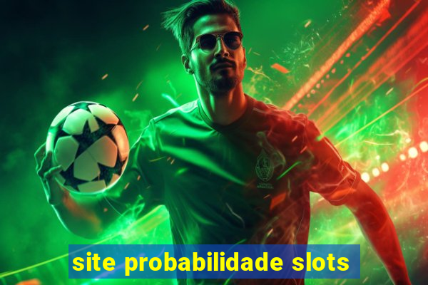 site probabilidade slots