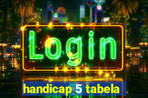 handicap 5 tabela