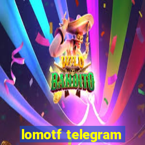 lomotf telegram