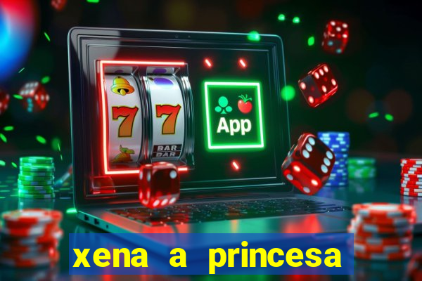 xena a princesa guerreira online