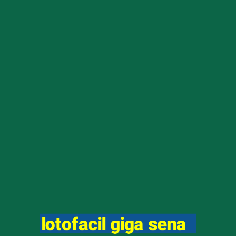 lotofacil giga sena