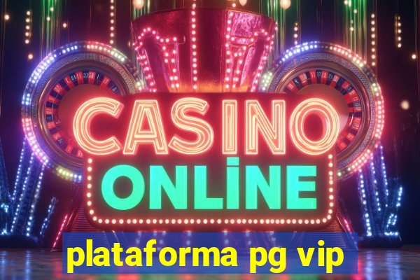 plataforma pg vip