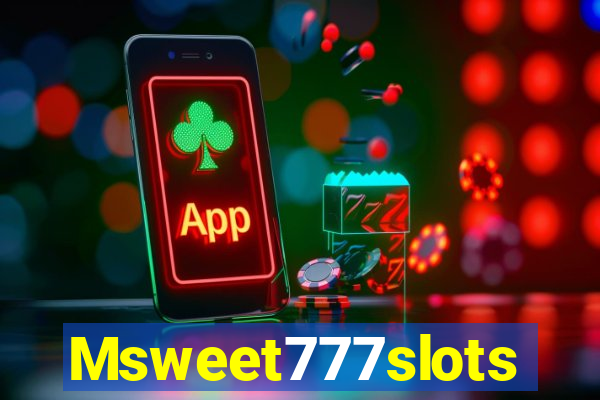 Msweet777slots