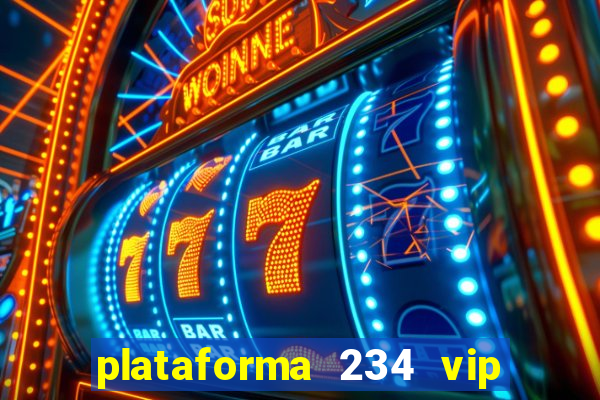 plataforma 234 vip é confiável