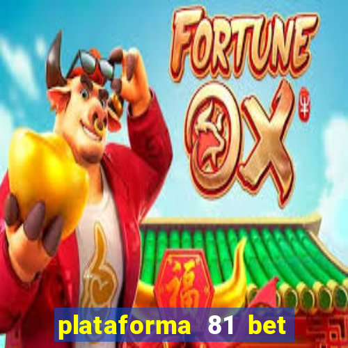 plataforma 81 bet é confiável