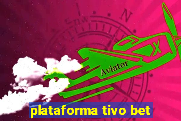 plataforma tivo bet