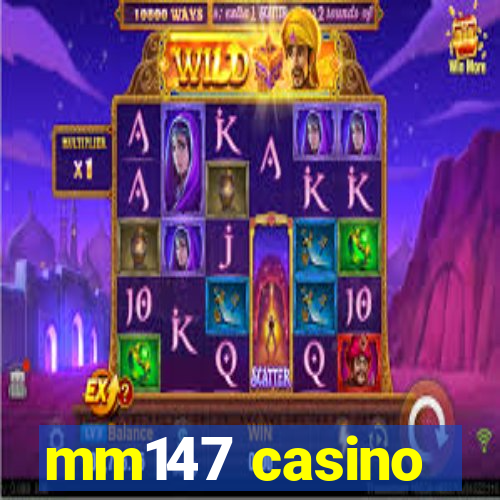 mm147 casino