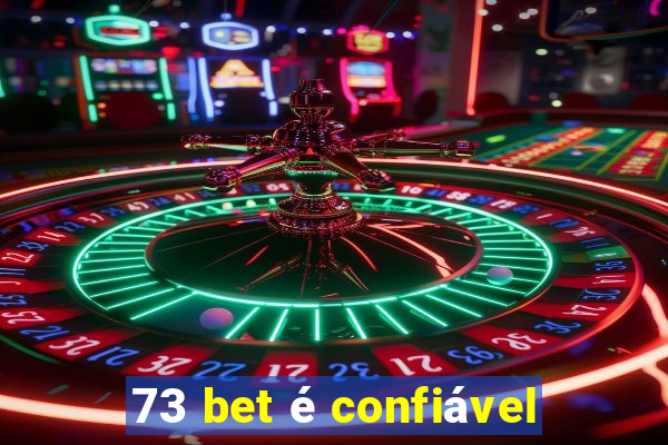 73 bet é confiável