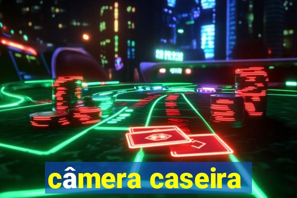 câmera caseira