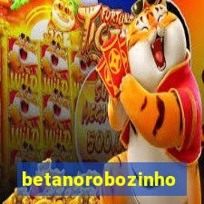 betanorobozinho