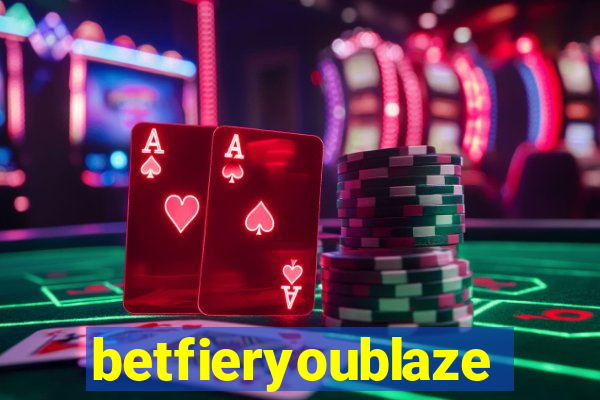 betfieryoublaze