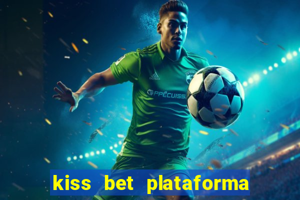 kiss bet plataforma de jogos