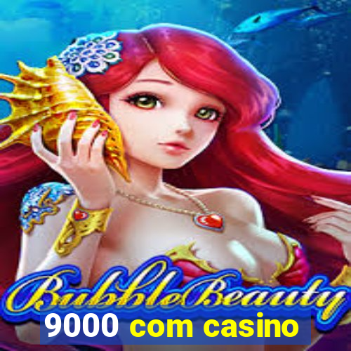 9000 com casino