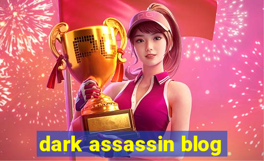 dark assassin blog