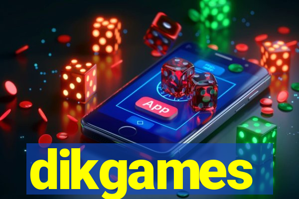 dikgames