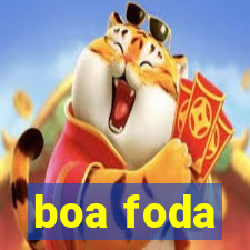 boa foda