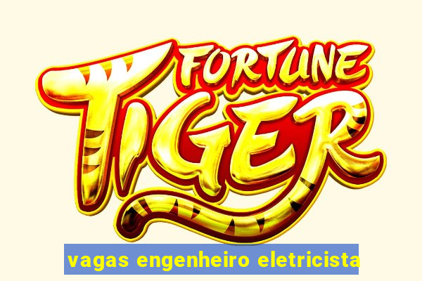 vagas engenheiro eletricista