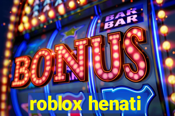 roblox henati