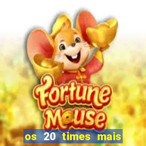 os 20 times mais antigos do brasil