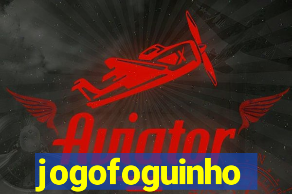 jogofoguinho