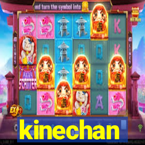 kinechan