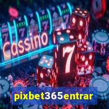 pixbet365entrar