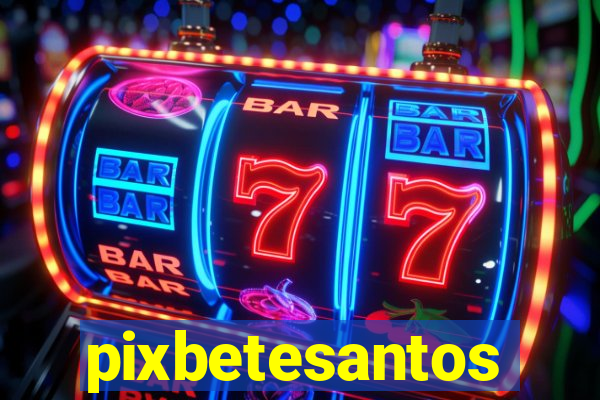 pixbetesantos