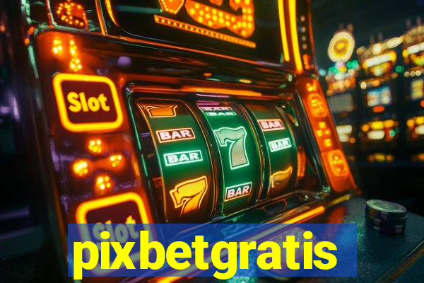 pixbetgratis