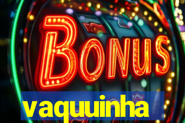 vaquuinha